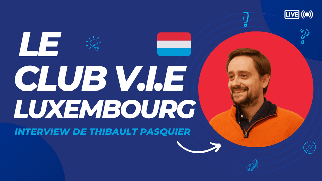Le responsable du Club V.I.E Luxembourg, Thibault répond à nos questions dans cette interview !