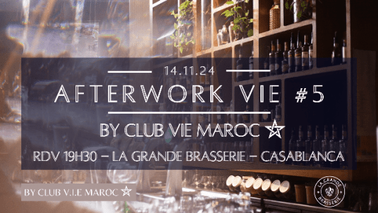Afterwork Club VIE #5 à la Grande Brasserie Casablanca