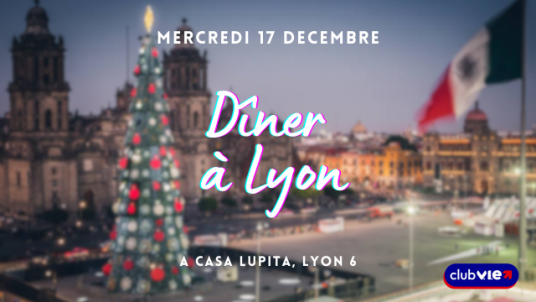 LYON - Restaurant (mexicain) de fin d'année - Casa Lupita